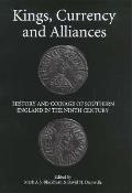 Kings, Currency and Alliances: History and Coinage of Southern England in the Ninth Century