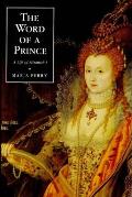 Word of a Prince A Life of Elizabeth I from Contemporary Documents