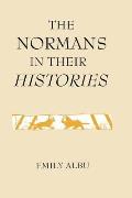 Normans in Their Histories Propaganda Myth & Subversion