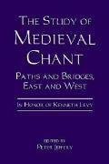 Study of Medieval Chant Paths & Bridges East & West in Honor of Kenneth Levy
