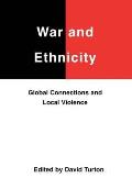 War and Ethnicity: Global Connections and Local Violence