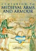 Companion To Medieval Arms & Armour
