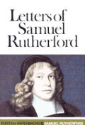 Letters Of Samuel Rutherford A Selection