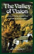 Valley of Vision A Collection of Puritan Prayers & Devotions