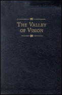 Valley of Vision A Collection of Puritan Prayers & Devotions