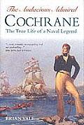 Audacious Admiral Cochrane The True Life