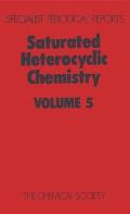 Saturated Heterocyclic Chemistry: Volume 5