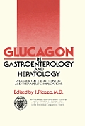 Glucagon in Gastroenterology and Hepatology: Pharmacological, Clinical and Therapeutic Implications