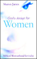God's Design for Women: Biblical Womanhood for Today