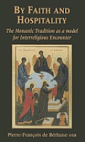 By Faith and Hospitality: The Monastic Tradition as a Model for Interreligious Encounter