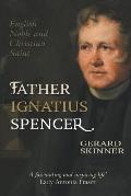 Father Ignatius Spencer: English Noble and Christian Saint