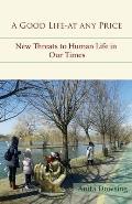 A Good Life - at Any Price: New Threats to Human Life in Our Times