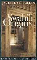 Swahili Origins Swahili Culture & the Shungwaya Phenomenon