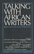 Talking with African Writers: Interviews with African Poets, Playwrights and Novelists