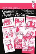 Ghanaian Popular Fiction Thrilling Discoveries in Conjugal Life & Other Tales