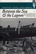 Between the Sea & the Lagoon An Eco Social History of the Anlo of Southeastern Ghana C1850 to Recent Times