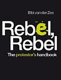 Rebel Rebel The Protestors Handbook