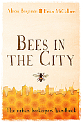 Bees in the City The Urban Beekeepers Handbook