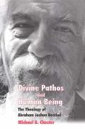 Divine Pathos & Human Being The Theology of Abraham Joshua Heschel
