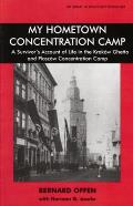 My Hometown Concentration Camp: A Survivor's Account of Life in the Krakow Ghetto and Plaszow Concentration Camp