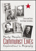 Party People Communist Lives: Explorations in Biography