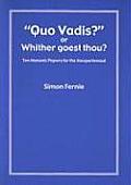 Quo Vadis or Whither Goest Thou Ten Masonic Papers for the Inexperienced