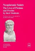 Neoplatonic Saints: The Lives of Plotinus and Proclus by Their Students