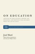 On Education: Articles on Educational Theory and Pedagogy, and Writings for Children from The Age of Gold