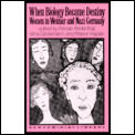 When Biology Became Destiny Women In Weimar & Nazi Germany