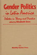 Gender Politics in Latin America: Debates in Theory and Practice
