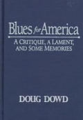 Blues for America: A Critique, a Lament, & Some Memories