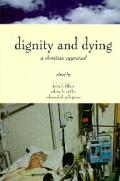 Dignity & Dying A Christian Appraisal