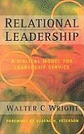 Relational Leadership A Biblical Model for Leadership Service