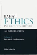 Baha'i Ethics in Light of Scripture Volume 1