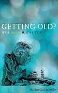 Getting Old? Well, Maybe Just a Little!