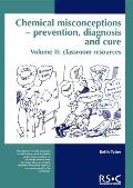 Chemical Misconceptions: Prevention, Diagnosis and Cure: Classroom Resources, Volume 2