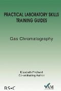 Practical Laboratory Skills Training Guides: Gas Chromatography
