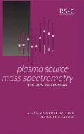 Plasma Source Mass Spectrometry: The New Millennium