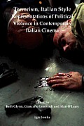 Terrorism, Italian Style: Representations of Political Violence in Contemporary Italian Cinema