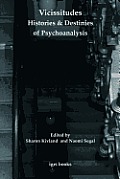 Vicissitudes: Histories and Destinies of Psychoanalysis