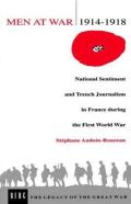 Men at War 1914 1918 National Sentiment & Trench Journalism in France During the First World War