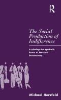 The Social Production of Indifference: Exploring the Symbolic Roots of Western Bureaucracy