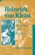 Heinrich Von Kleist: The Dramas and Stories: An Interpretation