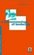 A Phenomenology of Landscape: Places, Paths and Monuments