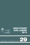 High-power gas lasers, 1975: Lectures given at a summer school organized by the International College of Applied Physics, on the physics and techno