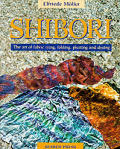 Shibori The Art Of Fabric Tying Folding