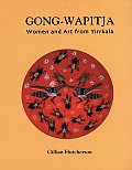 Gong Wapitja Women & Art from Yirrkala Northeast Arnhem Land