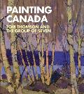 Painting Canada Tom Thomson & the Group of Seven