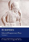 Euripides: Selected Fragmentary Plays: Volume I