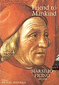 Friend to Mankind Marsilio Ficino 1433 1499
